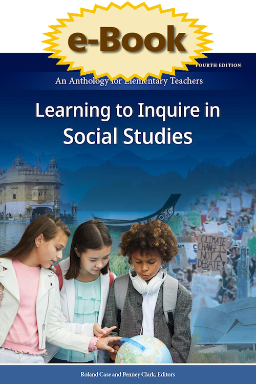 Learning to Inquire in Social Studies: An Anthology for Elementary Teachers (eBook version)